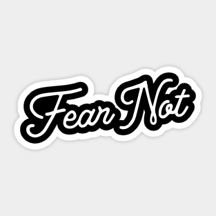 Fear Not Sticker